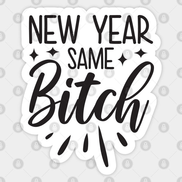 New Year Same Bitch Sticker by MZeeDesigns